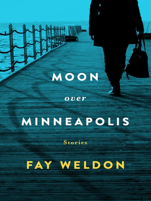 Title details for Moon Over Minneapolis by Fay Weldon - Available